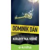 E-kniha Kruhy na vodě - Dominik Dán E-kniha Kruhy na vodě - Dominik Dán