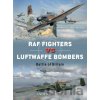RAF Fighters vs Luftwaffe Bombers - Andy Saunders, Jim Laurier (ilustrátor) RAF Fighters vs Luftwaffe Bombers - Andy Saunders, Jim Laurier (ilustrátor)