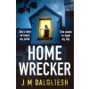 Homewrecker - J M Dalgliesh Homewrecker - J M Dalgliesh
