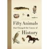 Fifty Animals That Changed the Course of History (Eric Chaline)(Brožovaná) Fifty Animals That Changed the Course of History (Eric Chaline)(Brožovaná)