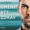 Jan Vojáček: Umění být zdráv Jan Vojáček: Umění být zdráv