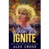 When We Ignite (Alex Cross)(Brožovaná) When We Ignite (Alex Cross)(Brožovaná)