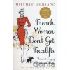 French Women Don't Get Facelifts - Mireille Guiliano French Women Don't Get Facelifts - Mireille Guiliano