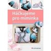 Háčkujeme pro miminka Háčkujeme pro miminka