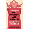 Why Populists Are Winning - Liam Byrne, Bloomsbury Publishing PLC Why Populists Are Winning - Liam Byrne, Bloomsbury Publishing PLC