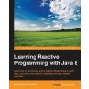 Learning Reactive Programming with Java 8 (Nickolay Tsvetinov)(Brožovaná) Learning Reactive Programming with Java 8 (Nickolay Tsvetinov)(Brožovaná)