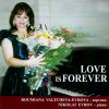Love is Forever - Songs (CD) (Roumiana Valtcheva-Evrova – soprano Nikolai Evrov – piano) Love is Forever - Songs (CD) (Roumiana Valtcheva-Evrova – soprano Nikolai Evrov – piano)