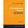 4 Fantasias and Fugues By Bach - BWV 904 BWV 944 BWV 906 BWV 905 - For Solo Piano 4 Fantasias and Fugues By Bach - BWV 904 BWV 944 BWV 906 BWV 905 - For Solo Piano