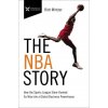 The NBA Story: How the Sports League Slam-Dunked Its Way into a Global Business Powerhouse The NBA Story: How the Sports League Slam-Dunked Its Way into a Global Business Powerhouse