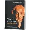 Teória všetkého (na čom záleží) - Alister McGrath Teória všetkého (na čom záleží) - Alister McGrath