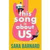 This Song Is About Us - Sara Barnard, Walker Books Ltd This Song Is About Us - Sara Barnard, Walker Books Ltd
