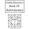 Guido Bonatti's Book of Astronomy Part I Guido Bonatti's Book of Astronomy Part I