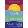 Na ceste k radosti (Matt Haig) Na ceste k radosti (Matt Haig)