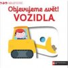Objevujeme svět! Vozidla Objevujeme svět! Vozidla