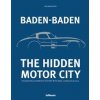 Baden-Baden: The Hidden Motor City : Fascinating Automotive History with Benz, Caracciola & Co. - Roland Seiter, teNeues Baden-Baden: The Hidden Motor City : Fascinating Automotive History with Benz, Caracciola & Co. - Roland Seiter, teNeues