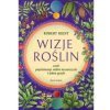 Wizje roślin, czyli pięćdziesiąt roślin leczniczych i jeden grzyb Wizje roślin, czyli pięćdziesiąt roślin leczniczych i jeden grzyb