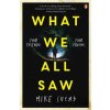 What We All Saw - Mike Lucas What We All Saw - Mike Lucas