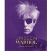 Unseen Warhol - Benjamin Liu Unseen Warhol - Benjamin Liu