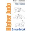 Higher Judo (Moshé Feldenkrais)(Brožovaná) Higher Judo (Moshé Feldenkrais)(Brožovaná)