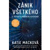 Zánik všetkého - Katie Mack Zánik všetkého - Katie Mack