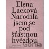 Narodila jsem se pod šťastnou hvězdou - Elena Lacková, Milena Hübschmannová Narodila jsem se pod šťastnou hvězdou - Elena Lacková, Milena Hübschmannová