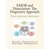 EMDR and Dissociation: The Progressive Approach (Anabel Gonzalez,Dolores Mosquera)(Brožovaná) EMDR and Dissociation: The Progressive Approach (Anabel Gonzalez,Dolores Mosquera)(Brožovaná)