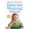 Baby-led Weaning - Gill Rapley, Tracey Murkett Baby-led Weaning - Gill Rapley, Tracey Murkett