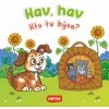 Kto tu býva? Hav, hav Kto tu býva? Hav, hav