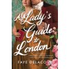 A Lady's Guide to London (Faye Delacour)(Brožovaná) A Lady's Guide to London (Faye Delacour)(Brožovaná)