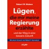 Lügen, die mir meine Regierung erzählte - und der Weg in eine bessere Zukunft Lügen, die mir meine Regierung erzählte - und der Weg in eine bessere Zukunft