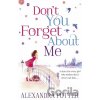 Don't You Forget About Me - Alexandra Potter Don't You Forget About Me - Alexandra Potter