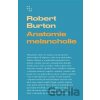 Anatomie melancholie - Robert Burton Anatomie melancholie - Robert Burton
