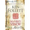 Na veky vekov - Ken Follett Na veky vekov - Ken Follett