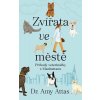 Zvířata ve městě: Příhody veterinářky z Manhattanu Zvířata ve městě: Příhody veterinářky z Manhattanu