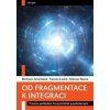 Od fragmentace k integraci - Barbora Janečková, Tatiana Neves a Yvonna Lucká Od fragmentace k integraci - Barbora Janečková, Tatiana Neves a Yvonna Lucká