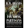 Founding Partisans - H. W. Brands Founding Partisans - H. W. Brands