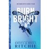 Burn Bright - Krista Ritchie, Becca Ritchie, Sourcebooks, Inc Burn Bright - Krista Ritchie, Becca Ritchie, Sourcebooks, Inc