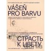 Vášeň pro Barvu - Galerie výtvarného umění v Náchodě Vášeň pro Barvu - Galerie výtvarného umění v Náchodě