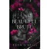 Beautiful Brute (Eden O'Neill)(Brožovaná) Beautiful Brute (Eden O'Neill)(Brožovaná)