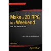 Make a 2D RPG in a Weekend (Darrin Perez)(Brožovaná) Make a 2D RPG in a Weekend (Darrin Perez)(Brožovaná)