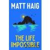 The Life Impossible - Matt Haig The Life Impossible - Matt Haig