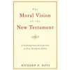 The Moral Vision of the New Testament: Community, Cross, New Creationa Contemporary Introduction to New Testament Ethic (Richard Hays)() The Moral Vision of the New Testament: Community, Cross, New Creationa Contemporary Introduction to New Testament Ethic (Richard Hays)()
