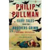 Fairy Tales from the Brothers Grimm - Philip Pullman Fairy Tales from the Brothers Grimm - Philip Pullman