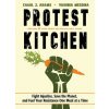 Protest Kitchen (Carol J. (Carol J. Adams) Adams,Virginia (Virginia Messina) Messina)(Pevná) Protest Kitchen (Carol J. (Carol J. Adams) Adams,Virginia (Virginia Messina) Messina)(Pevná)