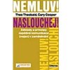 Nemluv Naslouchej Základy a principy úspěšné komunikace - Theobald Theo Cooper Cary Nemluv Naslouchej Základy a principy úspěšné komunikace - Theobald Theo Cooper Cary
