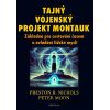 Tajný vojenský projekt Montauk - Peter Moon, Preston B. Nichols Tajný vojenský projekt Montauk - Peter Moon, Preston B. Nichols