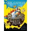 Fortunately, the Milk . . . - Neil Gaiman Fortunately, the Milk . . . - Neil Gaiman