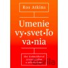 Umenie vysvetľovania - Ros Atkins Umenie vysvetľovania - Ros Atkins