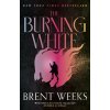 Burning White - Brent Weeks Burning White - Brent Weeks