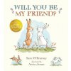 Will You Be My Friend? Will You Be My Friend?
